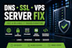 fix dns, SSL, domain and server configuration issues