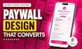 design a high converting app paywall with monetization strategy