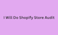 do shopify store audit