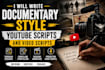 write documentary style youtube scripts and video scripts