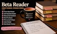 be your beta reader for fiction, self help, fantasy and manuscript feedback