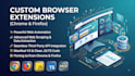 develop custom chrome, edge, and firefox browser extensions