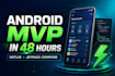 build a custom android mvp app in 48 hours