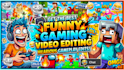 do your funny gaming video editing for youtube and twitch