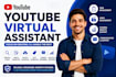 be your professional  youtube virtual assistant