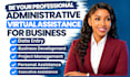 be your professional administrative virtual assistance for business