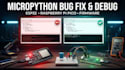 fix micropython bugs crashes boot loops and firmware problems