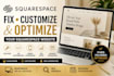 fix, customize and optimize your squarespace website