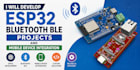 develop esp32 bluetooth ble projects and mobile device integration
