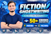 ghostwrite your fantasy, sci fi, or fiction ebook chapter by chapter
