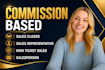 be your commission base sales closer and sales rep