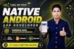 develop your native android app using java, kotlin, firebase, rest API