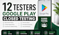 provide 12 testers for google play console closed testing, android app testing