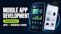 develop a custom android mobile app with apk and source code