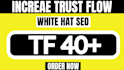 increase majestic trust flow tf 40 plus