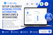 setup calendly booking system, automation, workflows and integrations