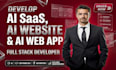 develop ai saas, ai website and ai web app as a full stack developer