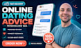 give you personalized online dating advice