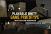 build a playable unity game prototype with custom mechanics