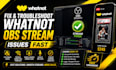 fix and troubleshoot your whatnot obs stream issues fast