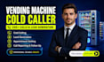 vending machine cold calling, cold calling vending machine, machine locator, atm