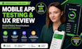 test and review your mobile app for ux, usability and user experience
