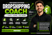 be your dropshipping mentor and coach
