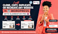 clone, copy, duplicate or recreate any website in wordpress with elementor pro