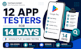 provide 12 testers for google play closed testing and android app testing
