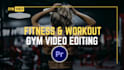 professionally edit your gym video editing