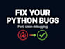 fix bugs and errors in your python script