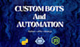 build custom bots, ai tools and python automations
