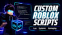 script custom roblox systems, UI, game mechanics, fix and optimize lua scripts