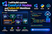 l build custom comfyui nodes and python API workflows for developers