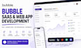 be your bubble developer for mvp, saas app, web app and bubble io