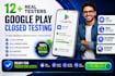 provide 12 app testers 20 testers mobile app testing google play close testing