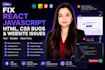 fix react javascript html css bugs and website issues