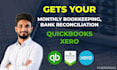 do monthly bookkeeping,bank reconciliation, balance sheet quickbooks online,xero