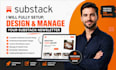 fully setup substack account substack newsletter design, manage substack posts