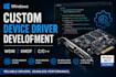 develop windows device drivers for custom hardware