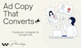 write persuasive ad copy for google ads and social media campaign