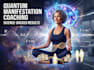 coach you in scientific quantum manifestation techniques