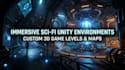 design sci fi unity game levels maps and immersive 3d environments