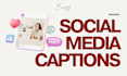 write engaging social media captions