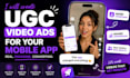 create ugc video ads for your mobile app