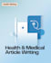write health, medical, and biomedical content articles