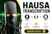 transcribe hausa audio and video accurately