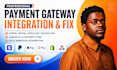 fix and integrate payment gateway, stripe, paypal apple pay, google pay, shopify