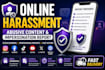 prepare online harassment, abusive content and impersonation reports