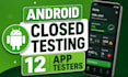 provide 12 testers, 20 app testers for google play testing console 12 app tester